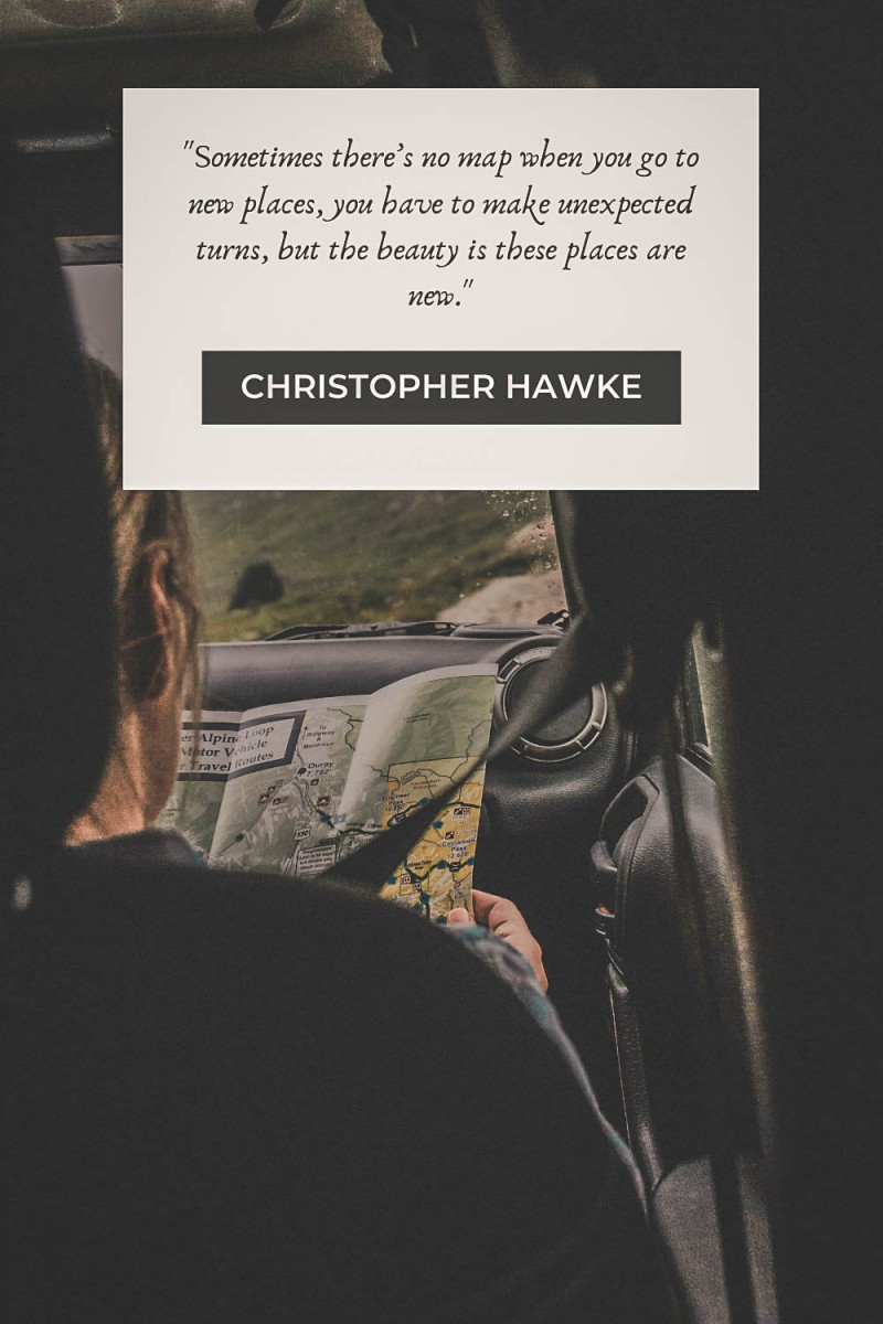 "Sometimes there’s no map when you go to new places, you have to make unexpected turns, but the beauty is these places are new." - Christopher Hawke