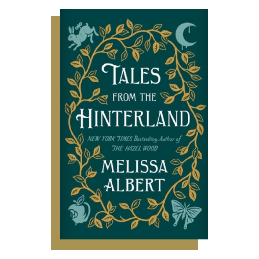 Tales From The Hinterland features twelve original twisted fairytales spun by Melissa Albert